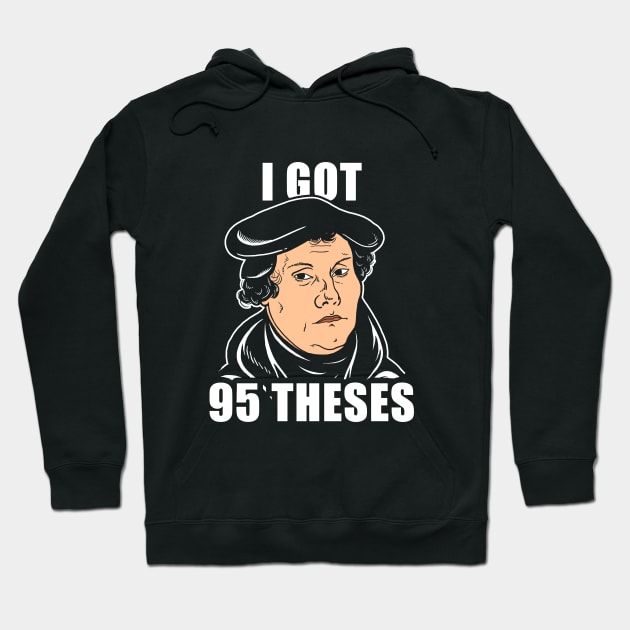 I Got 95 Theses Hoodie by dumbshirts